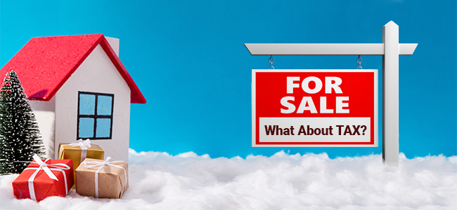 Selling Property this Festive Season: The Tax Angle